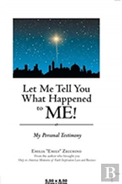 Let Me Tell You What Happened To Me!