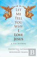 Let Me Tell You Why I Love Jesus