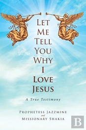 Let Me Tell You Why I Love Jesus