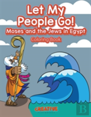 Let My People Go! Moses And The Jews In Egypt Coloring Book