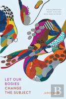 Let Our Bodies Change The Subject