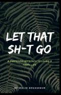 Let That Sh*T Go