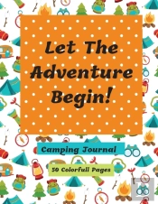 Let The Adventure Begin Camping Journal