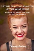 Let The Beauty Of What You Love Be What You Do
