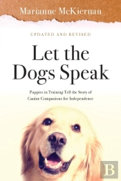 Let The Dogs Speak! Puppies In Training Tell The Story Of Canine Companions For Independence
