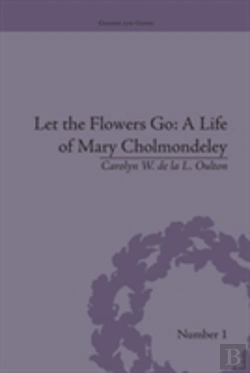 Bertrand.pt - Let The Flowers Go: A Life Of Mary Cholmondeley