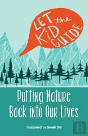 Let The Kid Guide: Putting Nature Back I