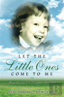 Let The Little Ones Come To Me