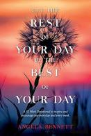 Let The Rest Of Your Day Be The Best Of Your Day