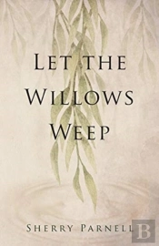 Let The Willows Weep