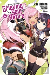 Let This Grieving Soul Retire, Vol. 4 (Manga)