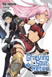 Let This Grieving Soul Retire, Vol. 7 (Manga)