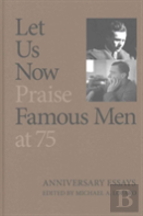 Let Us Now Praise Famous Men At 75