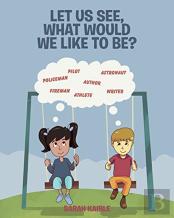 Let Us See, What Would We Like To Be?