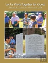 Let Us Work Together For Good: David S.C. Kim'S Life Of Service To God