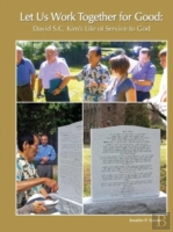 Bertrand.pt - Let Us Work Together For Good: David S.C. Kim'S Life Of Service To God