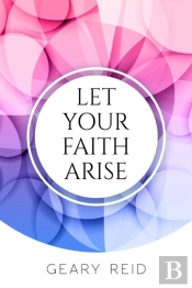 Let Your Faith Arise: Activate Your Fait