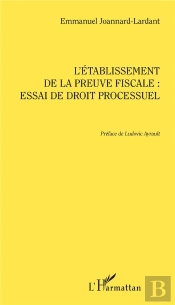 L'Établissement De La Preuve Fiscale : Essai De Droit Processuel