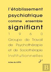 L'Établissement Psychiatrique Comme Ensemble Signifiant