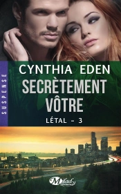 Létal T.3 ; Secrètement Vôtre