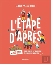 L'Etape D'Apres - 1000 Idees Pour Reussir Sa Transition Ecologique A La Maison