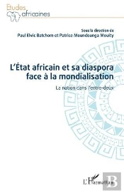 L'État Africain Et Sa Diaspora Face À La Mondialisation : La Nation Dans L'Entre-Deux