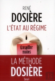 L'Etat Au Régime ; Gaspiller Moins Pour Dépenser Mieux