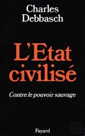L'Etat Civilisé : Contre Le Pouvoir Sauvage