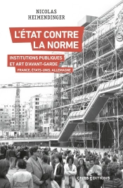 L'État Contre La Norme : Institutions Publiques Et Art D'Avant-Garde