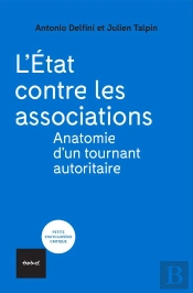 L'État Contre Les Associations : Anatomie D'Un Tournant Autoritaire