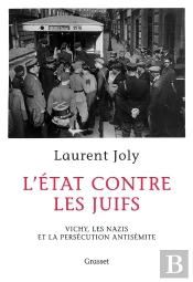 L'Etat Contre Les Juifs ; Vichy, Les Nazis Et La Persécution Antisémite