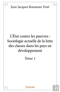 Bertrand.pt - L'Etat Contre Les Pauvres : Sociologie Actuelle De La Lutte Des Classes Dans Les Pays En Developpement Tome 1