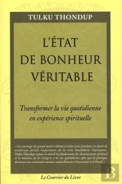 L'Etat De Bonheur Veritable ; Transformer La Vie Quotidienne En Experience Spirituelle