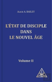 L'Etat De Disciple Dans Le Nouvel Age. Volume Ii