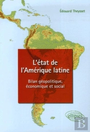 L'État De L'Amérique Latine - Bilan Géopolitique, Économique Et Social