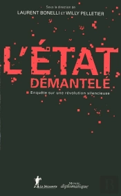 L'Etat Démantelé ; Enquête Sur Une Révolution Silencieuse