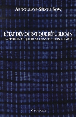 Bertrand.pt - L'État Démocratique Républicain ; La Problématique De Sa Construction Au Mali