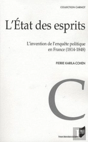 L'Etat Des Esprits ; L'Invention De L'Enquête Politique En France (1814-1848)