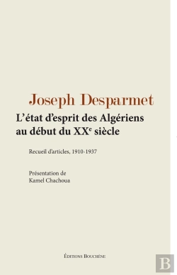 Bertrand.pt - L'État D'Esprit Des Algériens Au Début Du Xxe Siècle : Recueil D'Articles, 1910-1937