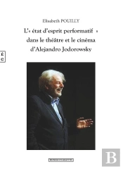 L'État D'Esprit Performatif Dans Le  Théâtre Et Le Cinéma D'Alejandro Jodorowski