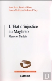L'Etat D'Injustice Au Maghreb ; Maroc Et Tunisie