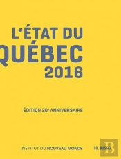 L'Etat Du Quebec 2016 : 20 Cles Pour Comprendre Le Quebec