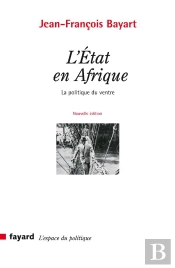 L'Etat En Afrique : La Politique Du Ventre