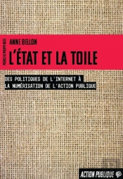 L'Etat Et La Toile : Des Politiques De L'Internet À La Numérisation De L'Action Publique