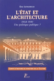 L'Etat Et L'Architecture. 1958-1981. Une Politique Publique ?