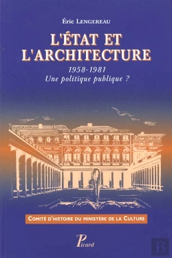 Bertrand.pt - L'Etat Et L'Architecture. 1958-1981. Une Politique Publique ?