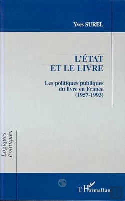 Bertrand.pt - L'Etat Et Le Livre ; Les Politiques Publiques Du Livre En France, 1957-1993