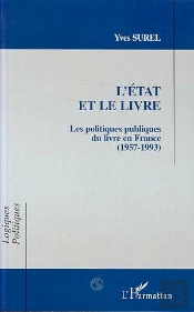 L'Etat Et Le Livre ; Les Politiques Publiques Du Livre En France, 1957-1993