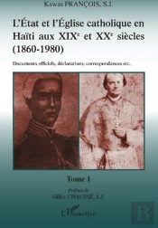 L'État Et L'Église Catholique En Haïti Aux Xix Et Xx Siècles 1860-1980