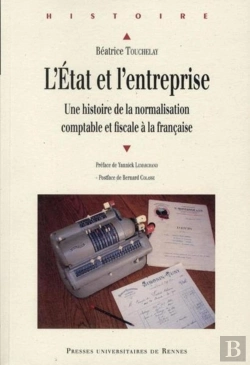 Bertrand.pt - L'Etat Et L'Entreprise ; Une Histoire De La Normalisation Comptable Et Fiscale À La Française